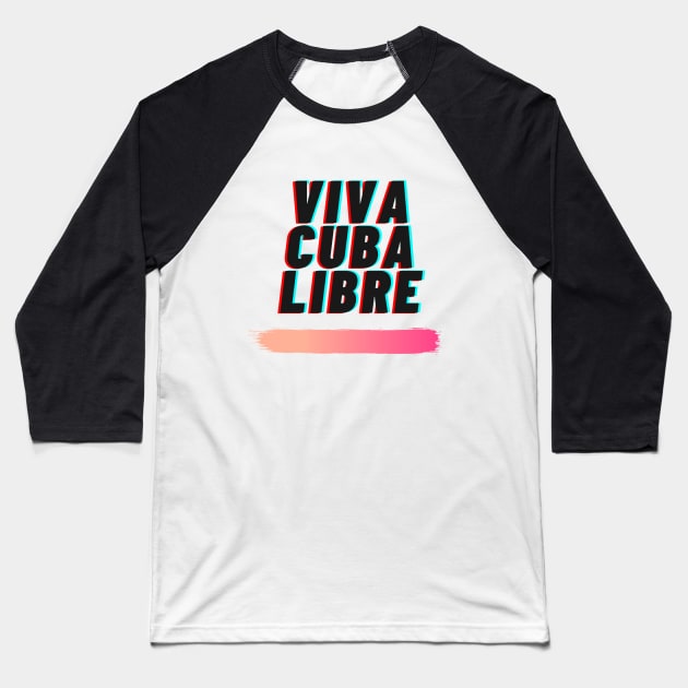 Viva Cuba Libre Baseball T-Shirt by JessyCuba